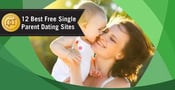 12 Best Single-Parent Dating Sites (Feb. 2024)