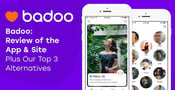 Badoo Review &amp; 5 Better Alternatives (2024)