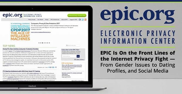 Epic Leads The Fight For Internet Privacy From Gender Issues To Dating Profiles