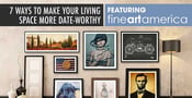 7 Ways to Make Your Living Space More Date-Worthy — Featuring Fine Art America™
