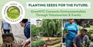 Planting Seeds For the Future: GrowNYC Connects Environmentalists Through Volunteerism &amp; Events