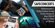 Safeconcerts™ Helps Daters Avoid Ticket Scams &#038; Stay Out of Harm’s Way at Shows
