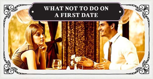 What Not To Do On A First Date