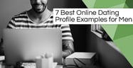 7 Best Online Dating Profile Examples for Men to Attract Women[updated_month_year before=" (" after=")"]