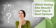 Which Dating Site Should I Use? 7 Top Sites[updated_month_year before=" (" after=")"]