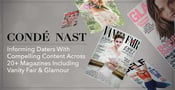 Condé Nast: Informing Daters With Compelling Content Across 20+ Magazines Including Vanity Fair &amp; Glamour