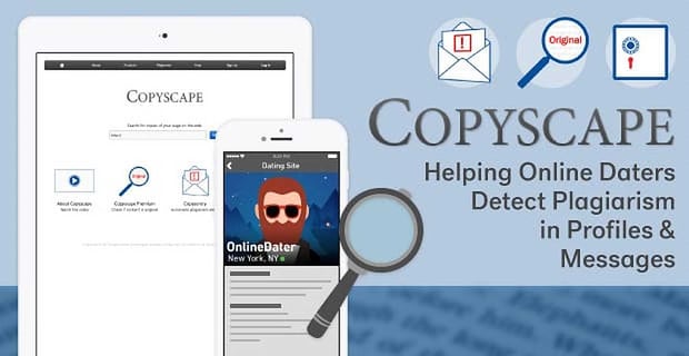 Copyscape Helps Online Daters Detect Plagiarism In Profiles And Messages