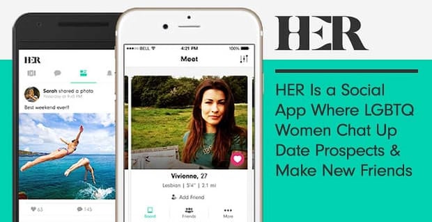 Her A Dating And Social App For Lgbtq Women To Chat Date And Make Friends