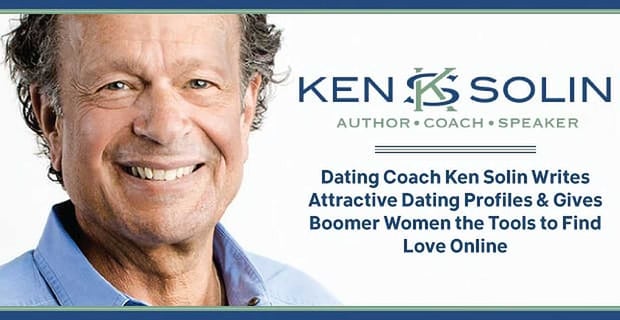 Ken Solin Gives Boomer Women Tools To Find Love Online