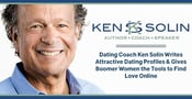 Dating Coach Ken Solin Writes Attractive Dating Profiles &amp; Gives Boomer Women the Tools to Find Love Online