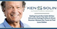 Dating Coach Ken Solin Writes Attractive Dating Profiles &amp; Gives Boomer Women the Tools to Find Love Online