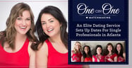 One on One Matchmaking™: An Elite Dating Service Sets Up Dates For Single Professionals in Atlanta