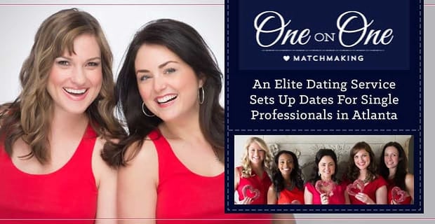 One On One Matchmaking Sets Up Dates For Elite Singles In Atlanta