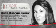 Rose Matchmaking™ Connects Couples With a Personal Touch &amp; Hosts Quirky Singles Events in Houston &amp; Dallas