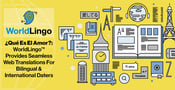 ¿Qué Es El Amor?: WorldLingo™ Provides Seamless Web Translations For Bilingual &amp; International Daters