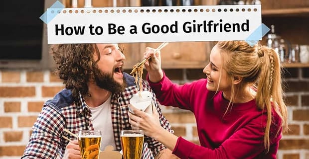 How To Be A Good Girlfriend