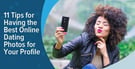 11 Tips for Having the Best “Online Dating Photos” — (For Your Profile)
