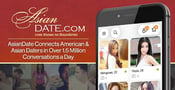 AsianDate Connects American &amp; Asian Daters in Over 1.5 Million Conversations a Day