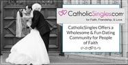 CatholicSingles Offers a Wholesome &amp; Fun Dating Community for People of Faith