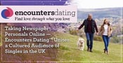 Taking Newspaper Personals Online — Encounters Dating™ Unites a Cultured Audience of Singles in the UK