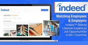 Matching Employees &amp; Employers — Indeed™ Directs Lifestyle Experts to Job Opportunities in 60+ Countries