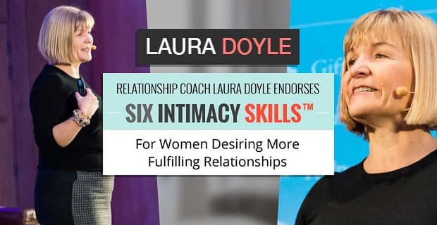 Laura Doyle Endorses Six Intimacy Skills For More Fulfilling Relationships