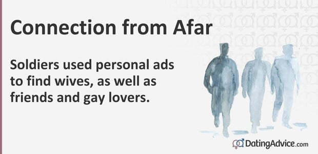 Connection from Afar Soldiers used personal ads to find wives, as well as friends and gay lovers. Connection from Afar Soldiers used personal ads to find wives, as well as friends and gay lovers.