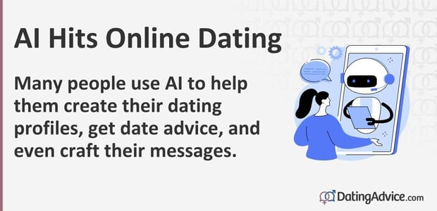 AI Hits Online Dating Many people use AI to help them create their dating profiles, get date advice, and even craft their messages.
