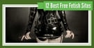 Best Free Fetish Sites (June 2026)