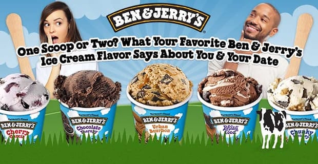 What Your Favorite Ben And Jerrys Ice Cream Flavor Says About Your Date