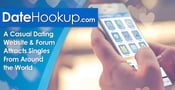DateHookup: A Casual Dating Website &amp; Forum Attracts Singles From Around the World