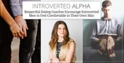 Introverted Alpha — Respectful Dating Coaches Encourage Introverted Men to Feel Comfortable in Their Own Skin