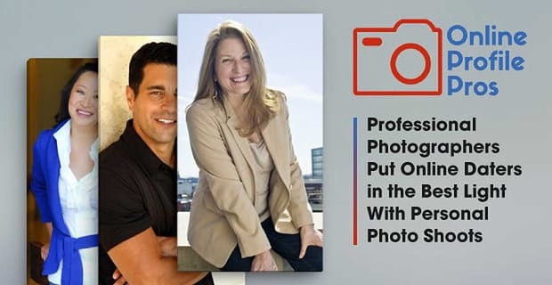 Online Profile Pros Professional Photographers Put Online Daters In The Best Light