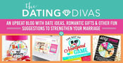 The Dating Divas: An Upbeat Blog With Date Ideas, Romantic Gifts &amp; Other Fun Suggestions to Strengthen Your Marriage