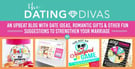 The Dating Divas: An Upbeat Blog With Date Ideas, Romantic Gifts &amp; Other Fun Suggestions to Strengthen Your Marriage
