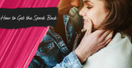 How to Get the Spark Back in a Relationship: 10 Tips From a Love Coach