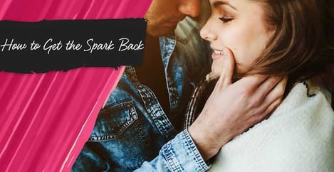 How To Get The Spark Back In A Relationship