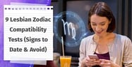 9 Lesbian Zodiac Compatibility Tests (Plus Signs to Date &amp; Avoid)