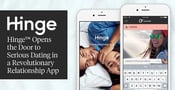 Hinge™ Opens the Door to Serious Dating in a Revolutionary Relationship App