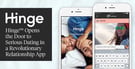 Hinge™ Opens the Door to Serious Dating in a Revolutionary Relationship App