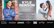 Kyle Benson: A Relationship Coach Emphasizing Intentional, Intimate &amp; Secure Bonds Between Committed Couples