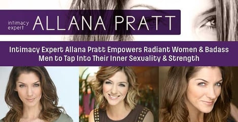 Intimacy Expert Allana Pratt Empowers Women And Men To Tap Into Their Inner Sexuality