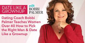 Dating Coach Bobbi Palmer Teaches Women Over 40 How to Pick the Right Man &amp; Date Like a Grownup