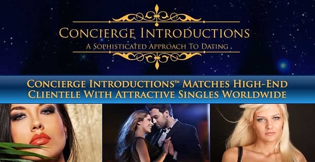 Concierge Introductions Matches High End Clientele To Attractive Singles Worldwide