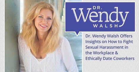 Dr Wendy Walsh Offers Insights On How To Fight Sexual Harassment In The Workplace