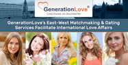 GenerationLove’s East-West Matchmaking &amp; Dating Services Facilitate International Love Affairs