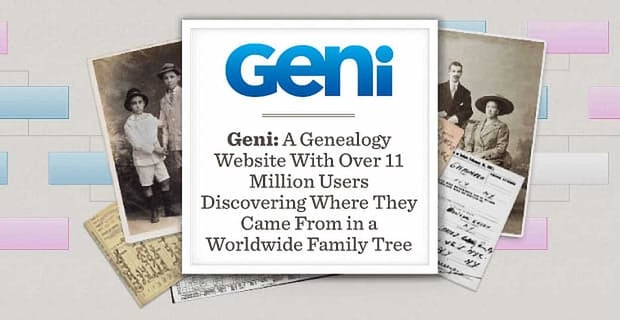 Geni A Genealogy Website With Millions Of Users Discovering Where They Came From