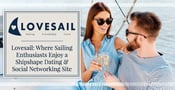 Lovesail: Where Sailing Enthusiasts Enjoy a Shipshape Dating &#038; Social Networking Site