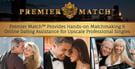 Premier Match™ Provides Hands-on Matchmaking &amp; Online Dating Assistance for Upscale Professional Singles