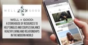 Well+Good — A Storehouse of Resources to Help Singles and Couples Balance Healthy Living and Relationships in the Modern World